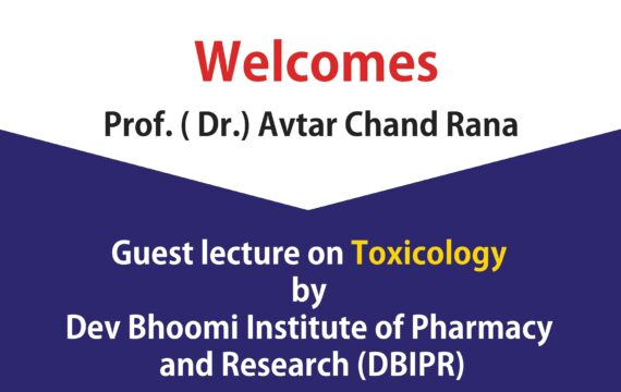 Guest lecture on ‘Toxicology’ by Dev Bhoomi Institute of Pharmacy and Research (DBIPR)